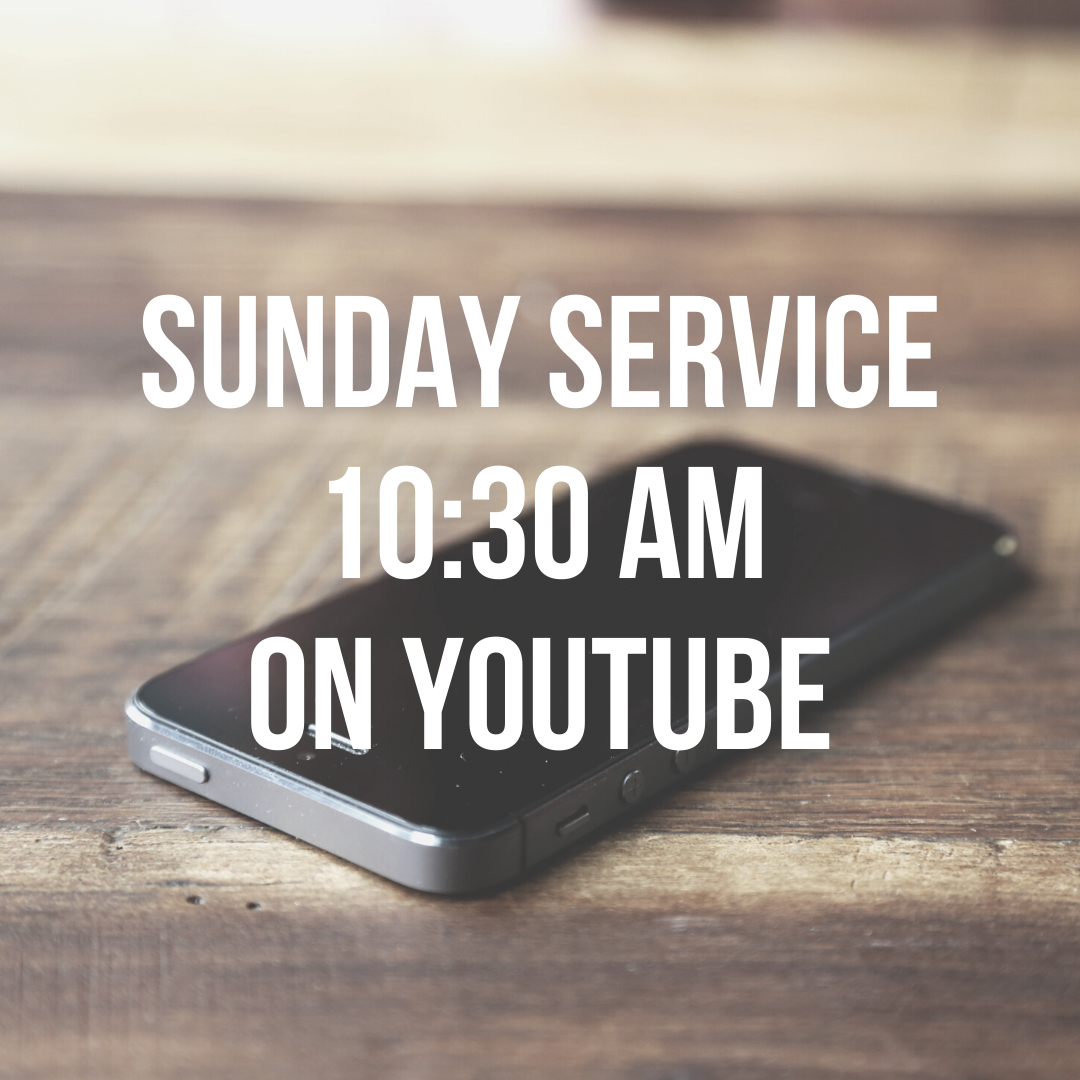 Join our Sunday service 10:30 am on YouTube